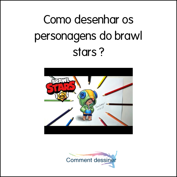 Como desenhar os personagens do brawl stars